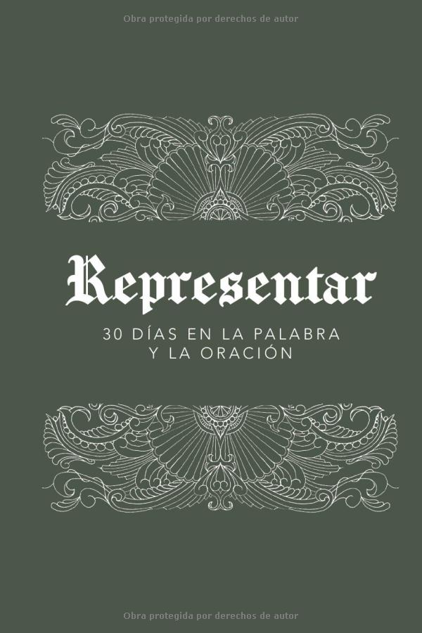 Representar: 30 Días en la Palabra y la Oración (Spanish Edition).