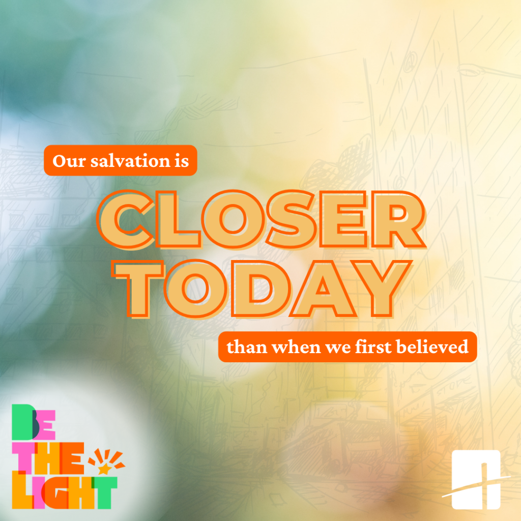 Salvation is closer today.