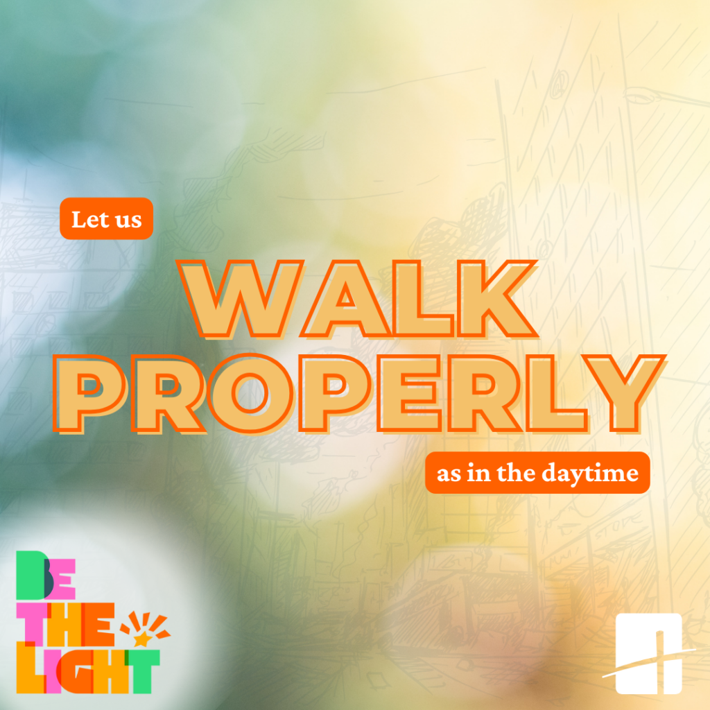 Let us walk properly as in the daytime.