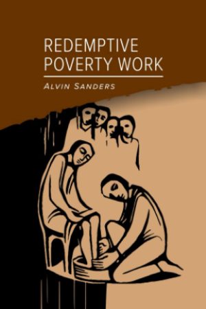 Redemptive Poverty Work book, by Dr. Alvin Sanders.